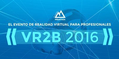 VR2B 2016. REALIDAD VIRTUAL PARA PROFESIONALES
