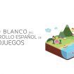 ABIERTA LA ENCUESTA PARA EL LIBRO BLANCO DEL DESARROLLO ESPAÑOL DE VIDEOJUEGOS 2017